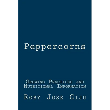 Peppercorns: Growing Practices and Nutritional Information