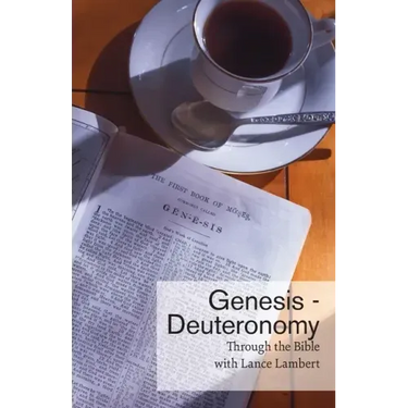 Through the Bible with Lance Lambert: Genesis - Deuteronomy