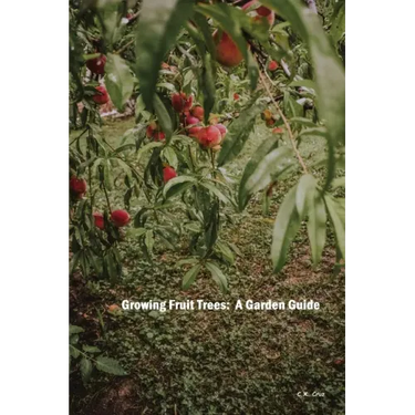 Growing Fruit Trees: A Garden Guide