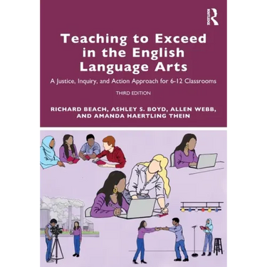 Teaching to Exceed in the English Language Arts: A Justice, Inquiry, and Action Approach for 6-12 Classrooms