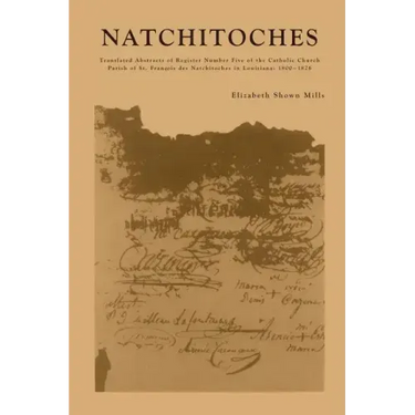 Natchitoches: Translated Abstracts of Register Number Five of the Catholic Church Parish of St. Francois des Natchitoches in Louisiana: 1800-1826