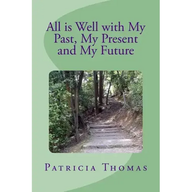 All is Well With My Past, My Present and My Future