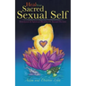 Heal Your Sacred Sexual Self: Emotional & Spiritual Healing for Sexual Dis-Ease