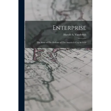 Enterprise: The Story of The Defense of The America's cup in 1930