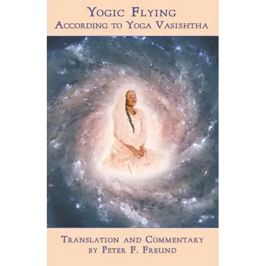 Yogic Flying According to Yoga Vasishtha