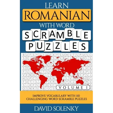 Learn Romanian with Word Scramble Puzzles Volume 1: Learn Romanian Language Vocabulary with 110 Challenging Bilingual Word Scramble Puzzles