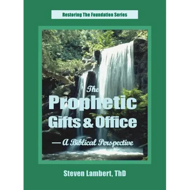 The Prophetic Gifts & Office - A Biblical Perspective
