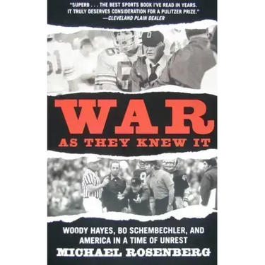 War as They Knew It: Woody Hayes, Bo Schembechler, and America in a Time of Unrest