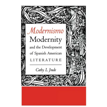 Modernismo, Modernity and the Development of Spanish American Literature