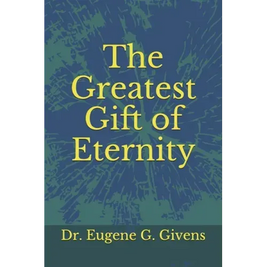 The Greatest Gift of Eternity