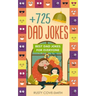 +725 Dad Jokes: Best Dad Jokes for Everyone