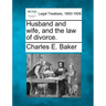 Husband and Wife, and the Law of Divorce.