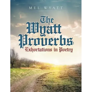 The Wyatt Proverbs: Exhortations in Poetry