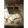 100 Books To Read Before The Four Last Things: The Essential Guide to Catholic Spiritual Classics