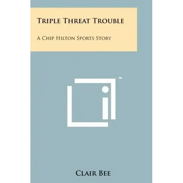 Triple Threat Trouble: A Chip Hilton Sports Story