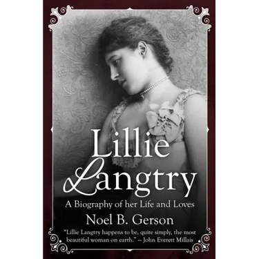 Lillie Langtry: A Biography of her Life and Loves
