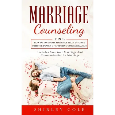 Marriage Counseling: 2 In 1: How To Save Your Marriage from Divorce With The Power Of Effective Communication