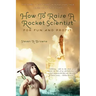 How to Raise a Rocket Scientist for Fun and Profit
