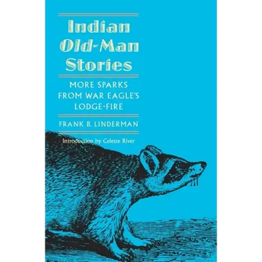 Indian Old-Man Stories: More Sparks from War Eagle's Lodge-Fire (the Authorized Edition)