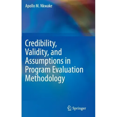 Credibility, Validity, and Assumptions in Program Evaluation Methodology