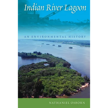 Indian River Lagoon: An Environmental History