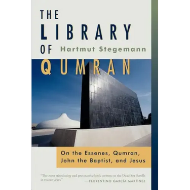 The Library of Qumran: On the Essenes, Qumran, John the Baptist, and Jesus