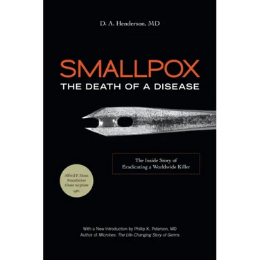 Smallpox: The Death of a Disease: The Inside Story of Eradicating a Worldwide Killer