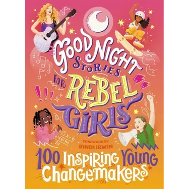 Good Night Stories for Rebel Girls: 100 Inspiring Young Changemakers