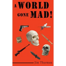 A World Gone Mad!