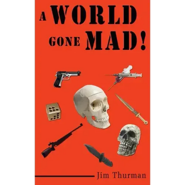 A World Gone Mad!