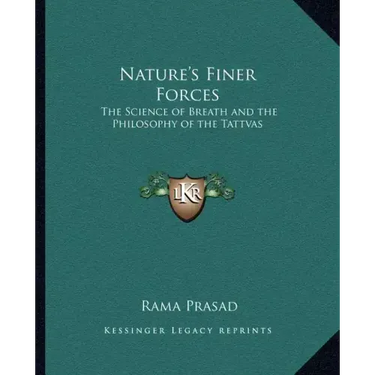 Nature's Finer Forces: The Science of Breath and the Philosophy of the Tattvas