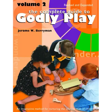 The Complete Guide to Godly Play: Revised and Expanded: Volume 2