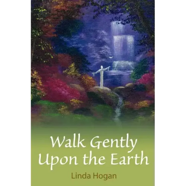 Walk Gently Upon the Earth