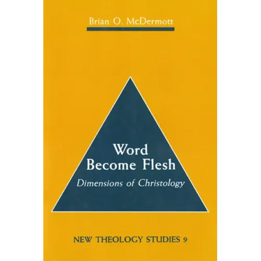 Word Become Flesh: Dimensions of Christology
