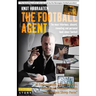 The Football Agent: The most hilarious, absurd, revealing and personal book about football you'll ever read