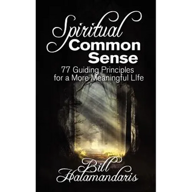 Spiritual Common Sense: 77 Guiding Principles for a More Meaningful Life
