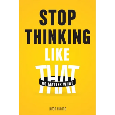 Stop Thinking Like That: No Matter What