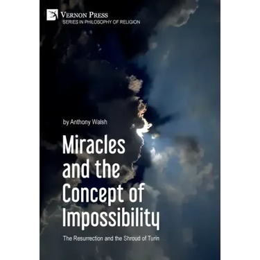 Miracles and the Concept of Impossibility: The Resurrection and the Shroud of Turin