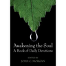 Awakening the Soul: A Book of Daily Devotions
