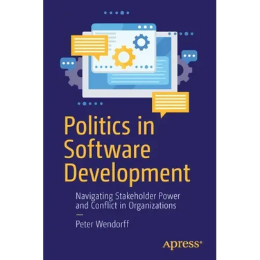 Politics in Software Development: Navigating Stakeholder Power and Conflict in Organizations