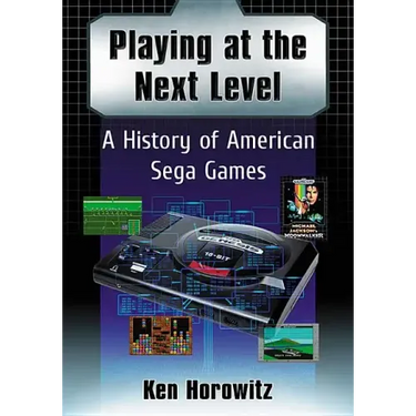 Playing at the Next Level: A History of American Sega Games