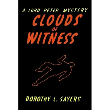 Clouds of Witness: A Lord Peter Wimsey Mystery
