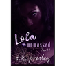 Lola Unmasked pt. 1