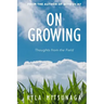 On Growing: Thoughts from the Field