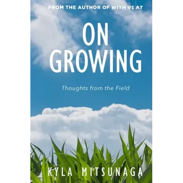 On Growing: Thoughts from the Field
