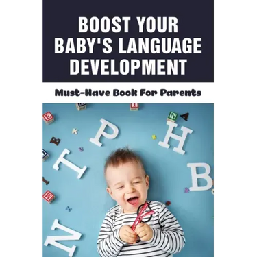 Boost Your Baby's Language Development: Must-Have Book For Parents: When Do Babies Start Talking?