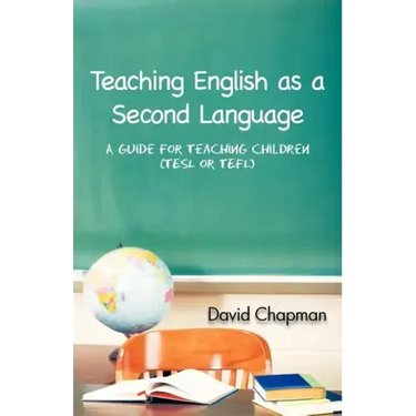 Teaching English as a Second Language: A Guide for Teaching Children (Tesl or Tefl)