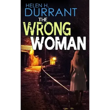 THE WRONG WOMAN an absolutely gripping crime mystery with a massive twist