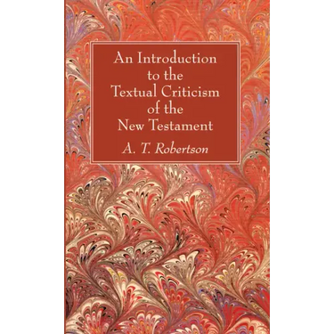 An Introduction to the Textual Criticism of the New Testament