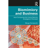 Biomimicry and Business: How Companies Are Using Nature's Strategies to Succeed